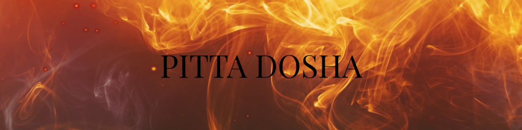 Pitta Dosha - Quality, Functions, Symptoms and Balance