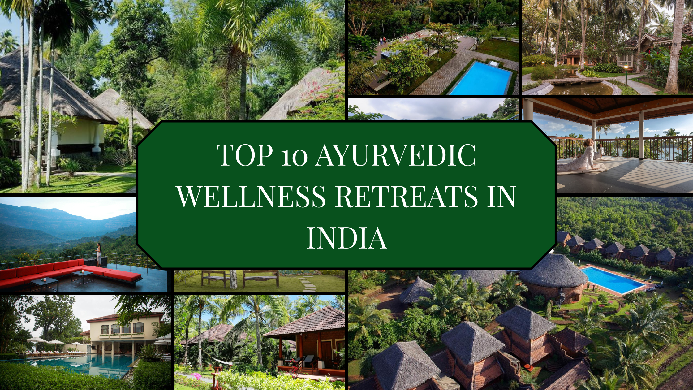 Top 10 Ayurvedic Wellness Retreats in India