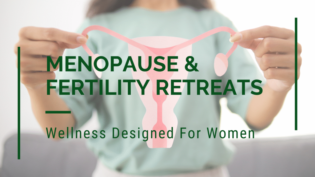Menopause and Fertility Retreats