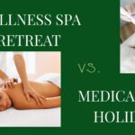 Wellness Spa Treatment vs. Medical spa Holiday